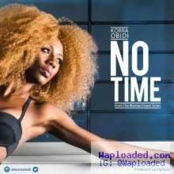 Korra Obidi - No Time (Prod. By Fliptyce)